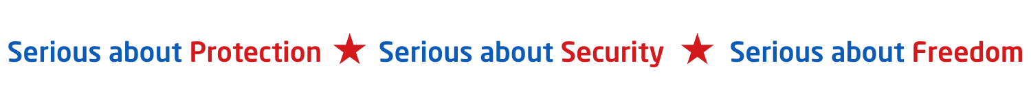 Serious about protection, serious about security, serious about freedom.